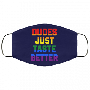 Dudes Just Taste Better LGBT Face Mask 39