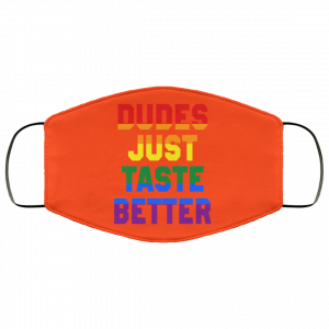 Dudes Just Taste Better LGBT Face Mask 41