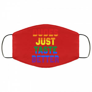 Dudes Just Taste Better LGBT Face Mask 44