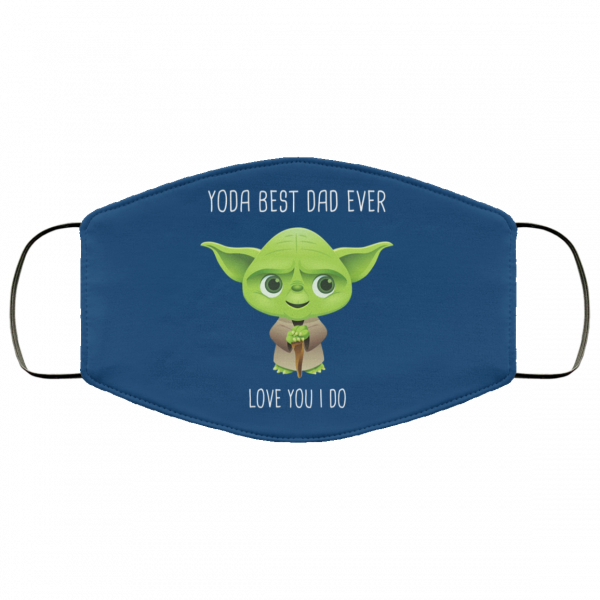 Yoda Best Dad Ever Love You Do Face Mask Face Mask 6