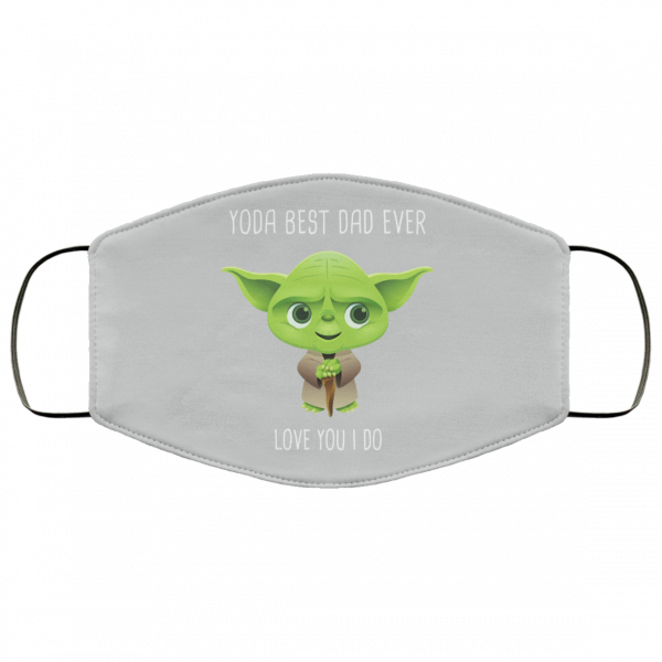 Yoda Best Dad Ever Love You Do Face Mask Face Mask 7
