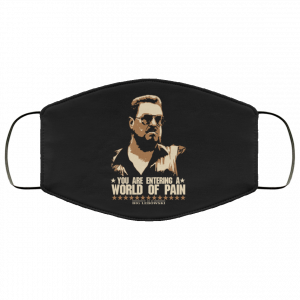 The Big Lebowski You Are Entering A World Of Pain Face Mask 29