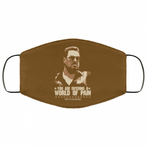 The Big Lebowski You Are Entering A World Of Pain Face Mask 30