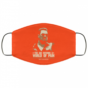 The Big Lebowski You Are Entering A World Of Pain Face Mask 41