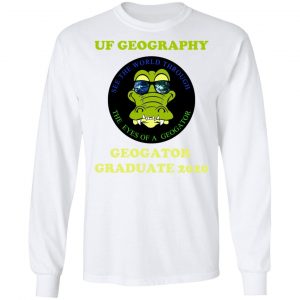 The UF Geography Seniors Geogator Graduate 2020 Shirt, Hoodie, Tank 21