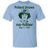 Pollard Throws No-Hitter May 11 1978 Shirt, Hoodie, Tank 1
