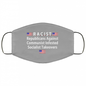 RACIST Republicans Against Communist Infested Socialist Takeovers Face Mask 29 RACIST Republicans Against Communist Infested Socialist Takeovers Face Mask 29