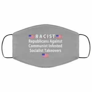 RACIST Republicans Against Communist Infested Socialist Takeovers Face Mask 29
