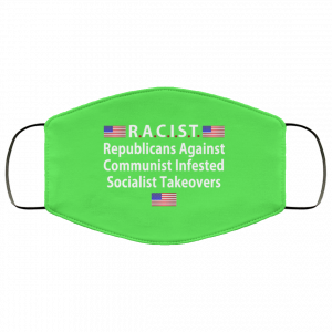 RACIST Republicans Against Communist Infested Socialist Takeovers Face Mask 30 RACIST Republicans Against Communist Infested Socialist Takeovers Face Mask 30