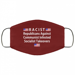RACIST Republicans Against Communist Infested Socialist Takeovers Face Mask 31 RACIST Republicans Against Communist Infested Socialist Takeovers Face Mask 31
