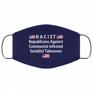 RACIST Republicans Against Communist Infested Socialist Takeovers Face Mask 32 RACIST Republicans Against Communist Infested Socialist Takeovers Face Mask 32