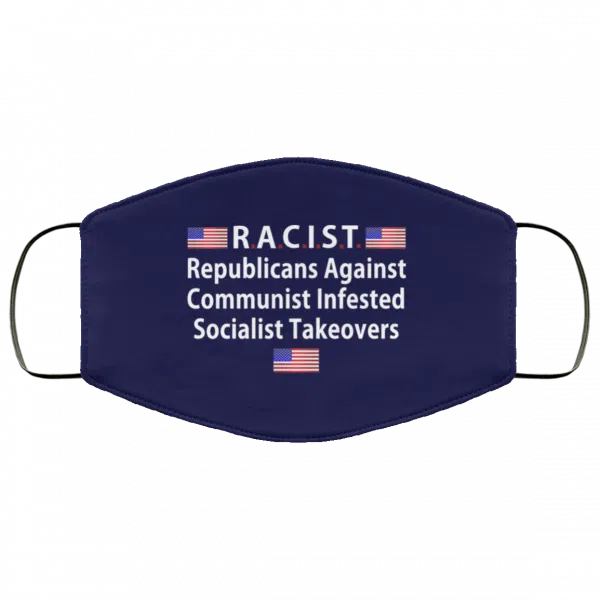 RACIST Republicans Against Communist Infested Socialist Takeovers Face Mask 8