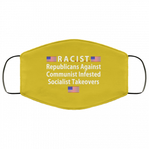 RACIST Republicans Against Communist Infested Socialist Takeovers Face Mask 33 RACIST Republicans Against Communist Infested Socialist Takeovers Face Mask 33