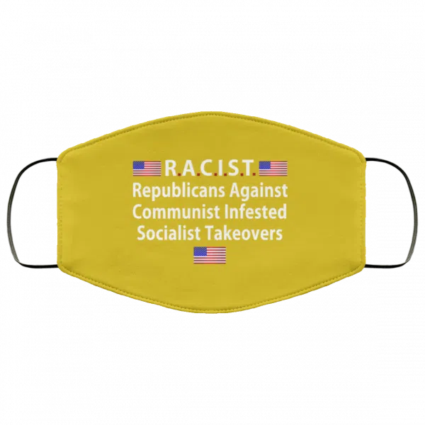 RACIST Republicans Against Communist Infested Socialist Takeovers Face Mask 9
