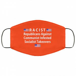 RACIST Republicans Against Communist Infested Socialist Takeovers Face Mask 34 RACIST Republicans Against Communist Infested Socialist Takeovers Face Mask 34