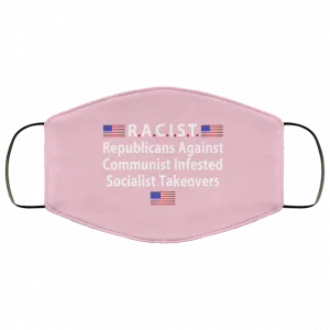 RACIST Republicans Against Communist Infested Socialist Takeovers Face Mask 35