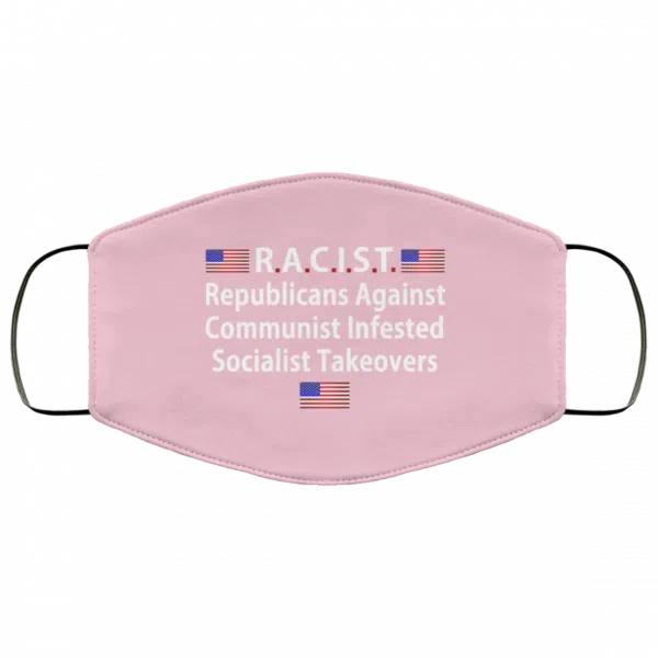 RACIST Republicans Against Communist Infested Socialist Takeovers Face Mask 11