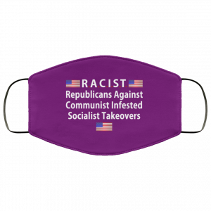 RACIST Republicans Against Communist Infested Socialist Takeovers Face Mask 36 RACIST Republicans Against Communist Infested Socialist Takeovers Face Mask 36
