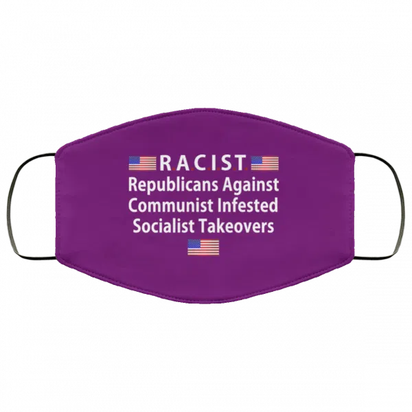 RACIST Republicans Against Communist Infested Socialist Takeovers Face Mask 12