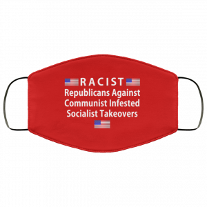 RACIST Republicans Against Communist Infested Socialist Takeovers Face Mask 37 RACIST Republicans Against Communist Infested Socialist Takeovers Face Mask 37