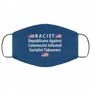 RACIST Republicans Against Communist Infested Socialist Takeovers Face Mask 38 RACIST Republicans Against Communist Infested Socialist Takeovers Face Mask 38