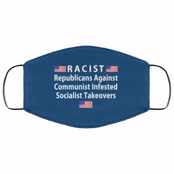 RACIST Republicans Against Communist Infested Socialist Takeovers Face Mask 14
