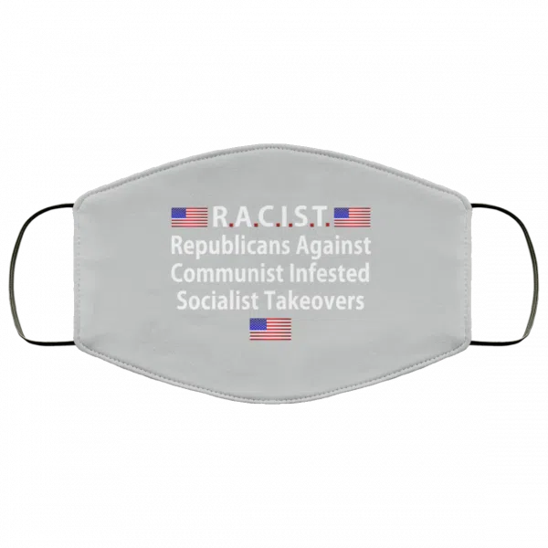 RACIST Republicans Against Communist Infested Socialist Takeovers Face Mask 15