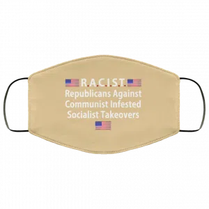 RACIST Republicans Against Communist Infested Socialist Takeovers Face Mask 40