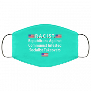 RACIST Republicans Against Communist Infested Socialist Takeovers Face Mask 41 RACIST Republicans Against Communist Infested Socialist Takeovers Face Mask 41