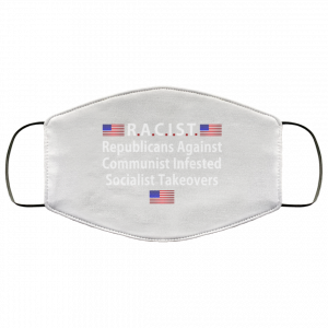 RACIST Republicans Against Communist Infested Socialist Takeovers Face Mask 42 RACIST Republicans Against Communist Infested Socialist Takeovers Face Mask 42