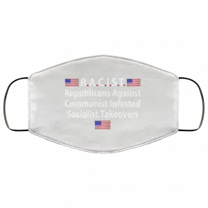 RACIST Republicans Against Communist Infested Socialist Takeovers Face Mask 42