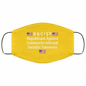 RACIST Republicans Against Communist Infested Socialist Takeovers Face Mask 43 RACIST Republicans Against Communist Infested Socialist Takeovers Face Mask 43