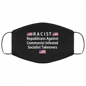 RACIST Republicans Against Communist Infested Socialist Takeovers Face Mask 44 RACIST Republicans Against Communist Infested Socialist Takeovers Face Mask 44