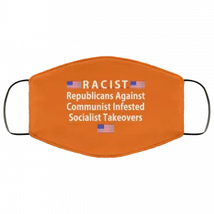 RACIST Republicans Against Communist Infested Socialist Takeovers Face Mask 47