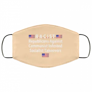 RACIST Republicans Against Communist Infested Socialist Takeovers Face Mask 49