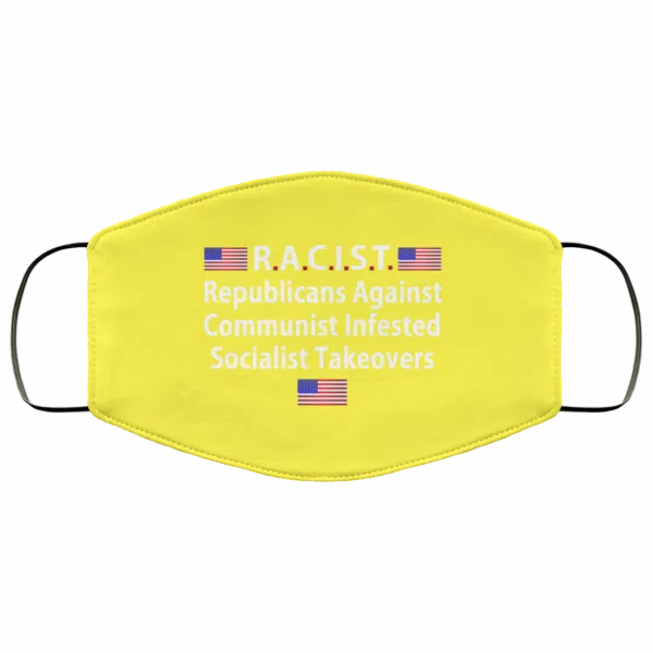 RACIST Republicans Against Communist Infested Socialist Takeovers Face Mask 26