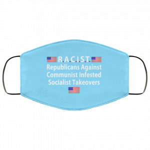 RACIST Republicans Against Communist Infested Socialist Takeovers Face Mask 51 RACIST Republicans Against Communist Infested Socialist Takeovers Face Mask 51