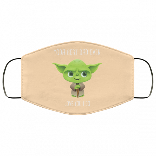 Yoda Best Dad Ever Love You Do Face Mask Face Mask 11