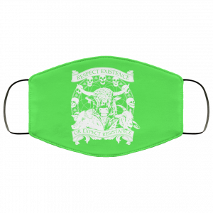 Respect Existence Or Expect Resistance Face Mask 30