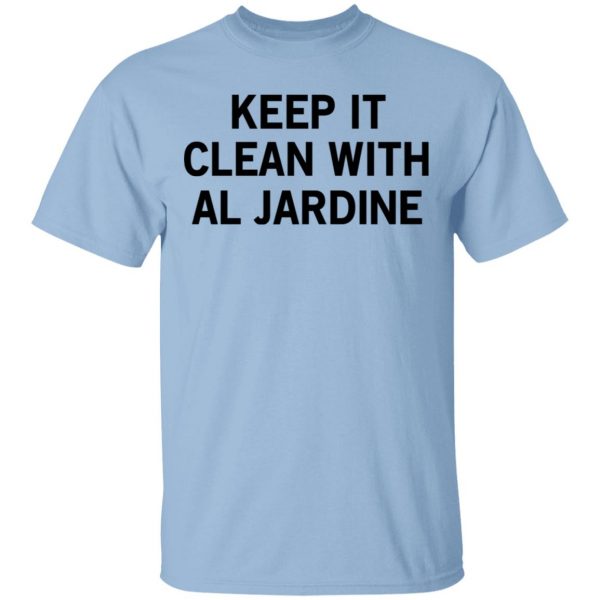 Keep It Clean With Al Jardine Shirt, Hoodie, Tank Apparel 3