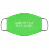 Make Pitt Eat Shit Again Face Mask 1