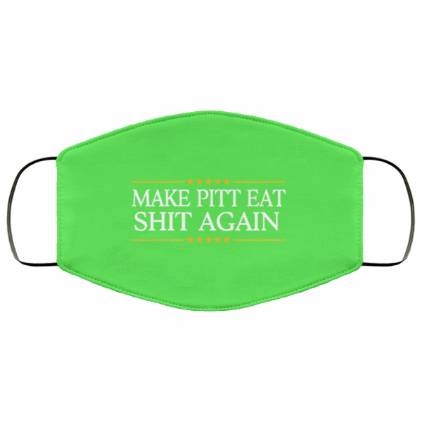 Make Pitt Eat Shit Again Face Mask 3