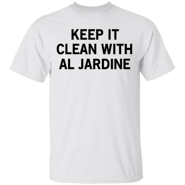 Keep It Clean With Al Jardine Shirt, Hoodie, Tank Apparel 4