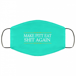 Make Pitt Eat Shit Again Face Mask 38 Make Pitt Eat Shit Again Face Mask 38