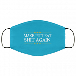 Make Pitt Eat Shit Again Face Mask 39 Make Pitt Eat Shit Again Face Mask 39