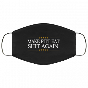 Make Pitt Eat Shit Again Face Mask 44 Make Pitt Eat Shit Again Face Mask 44