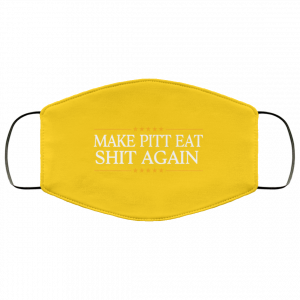 Make Pitt Eat Shit Again Face Mask 50 Make Pitt Eat Shit Again Face Mask 50