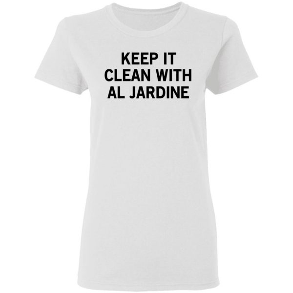 Keep It Clean With Al Jardine Shirt, Hoodie, Tank Apparel 7