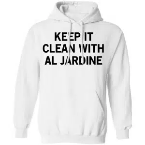 Keep It Clean With Al Jardine Shirt, Hoodie, Tank 24