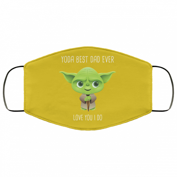 Yoda Best Dad Ever Love You Do Face Mask Face Mask 19